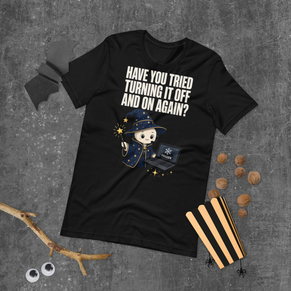 Have You Tried Turning It Off And On Again Tee mockup — Black
